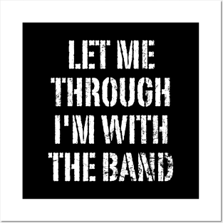 Let Me Through, I'm With The Band Posters and Art